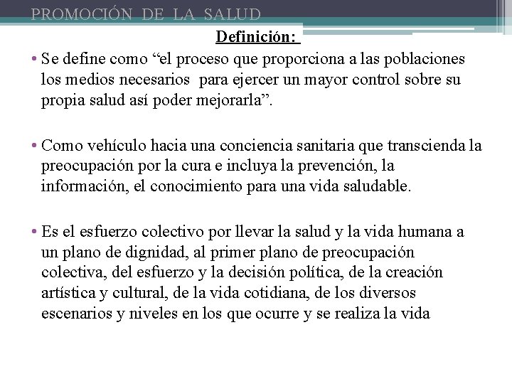 PROMOCIÓN DE LA SALUD Definición: • Se define como “el proceso que proporciona a PROMOCIÓN DE LA SALUD Definición: • Se define como “el proceso que proporciona a