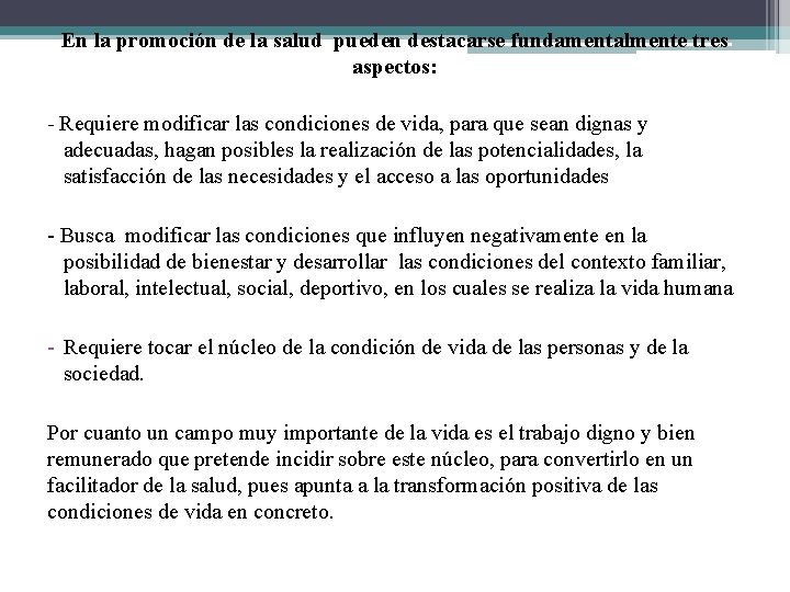 En la promoción de la salud pueden destacarse fundamentalmente tres aspectos: - Requiere modificar En la promoción de la salud pueden destacarse fundamentalmente tres aspectos: - Requiere modificar