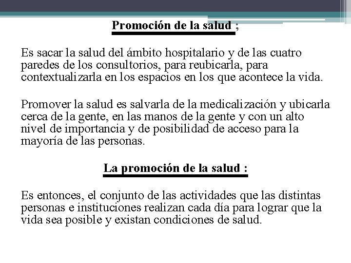 Promoción de la salud ; Es sacar la salud del ámbito hospitalario y de Promoción de la salud ; Es sacar la salud del ámbito hospitalario y de
