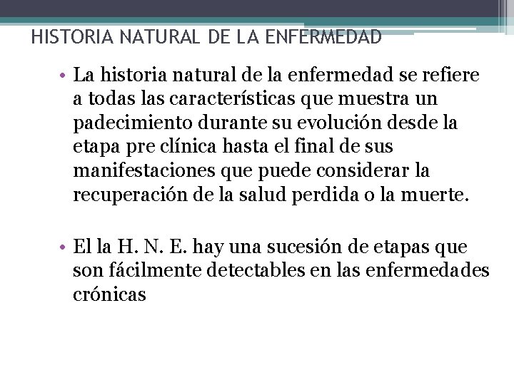 HISTORIA NATURAL DE LA ENFERMEDAD • La historia natural de la enfermedad se refiere HISTORIA NATURAL DE LA ENFERMEDAD • La historia natural de la enfermedad se refiere
