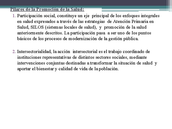 Pilares de la Promoción de la Salud: 1. Participación social, constituye un eje principal Pilares de la Promoción de la Salud: 1. Participación social, constituye un eje principal