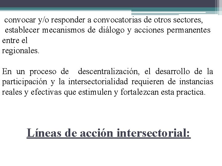 convocar y/o responder a convocatorias de otros sectores, establecer mecanismos de diálogo y acciones convocar y/o responder a convocatorias de otros sectores, establecer mecanismos de diálogo y acciones