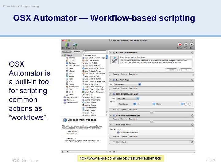 PL — Visual Programming OSX Automator — Workflow-based scripting OSX Automator is a built-in
