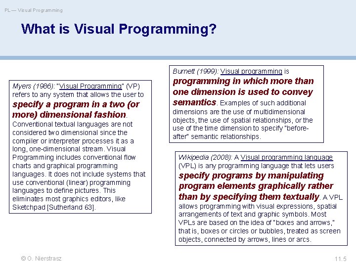 PL — Visual Programming What is Visual Programming? Burnett (1999): Visual programming is Myers
