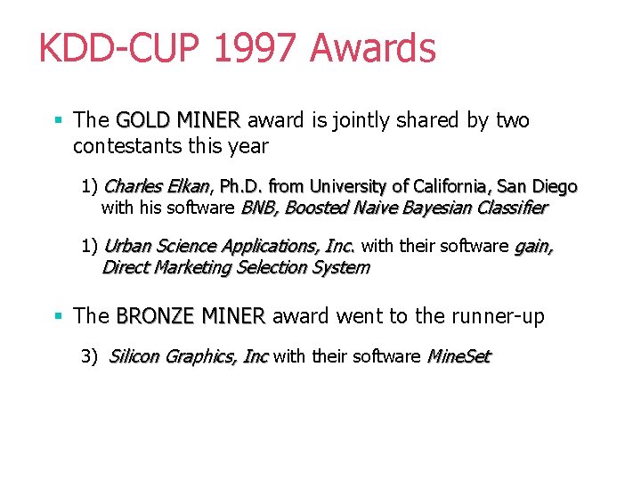 KDD-CUP 1997 Awards § The GOLD MINER award is jointly shared by two contestants