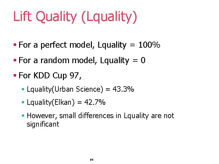 Lift Quality (Lquality) § For a perfect model, Lquality = 100% § For a