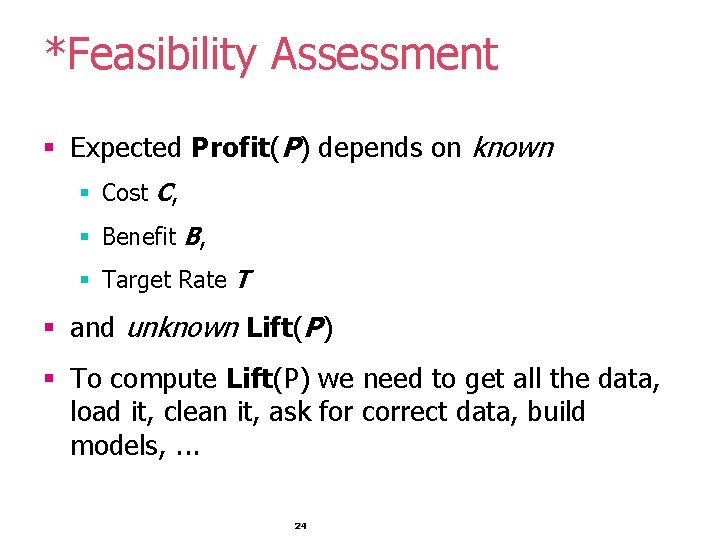 *Feasibility Assessment § Expected Profit(P) depends on known § Cost C, § Benefit B,