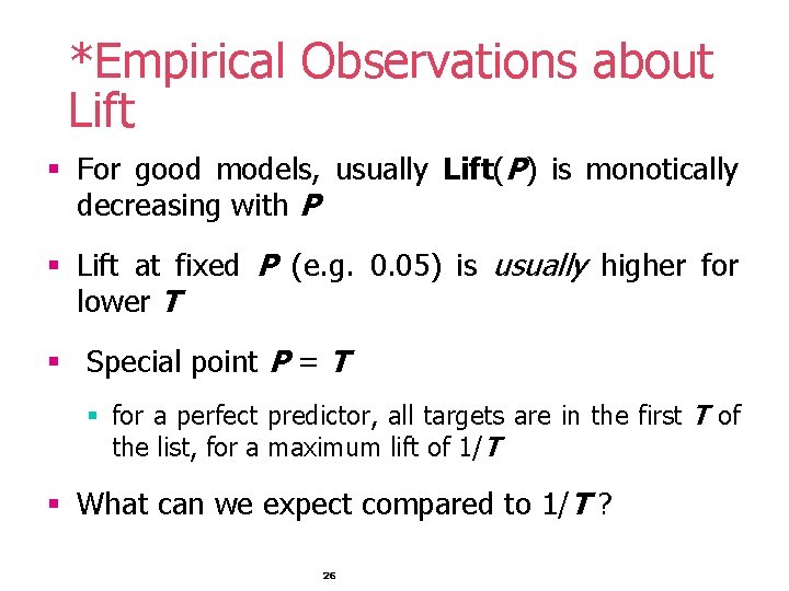 *Empirical Observations about Lift § For good models, usually Lift(P) is monotically decreasing with