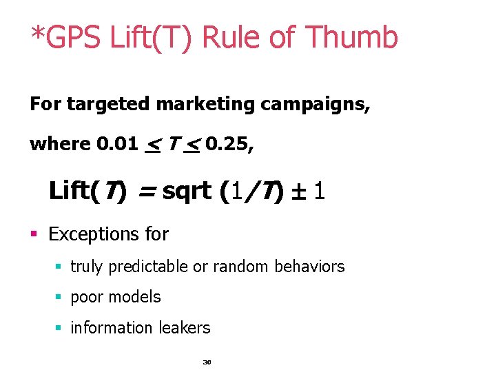 *GPS Lift(T) Rule of Thumb For targeted marketing campaigns, where 0. 01 < T