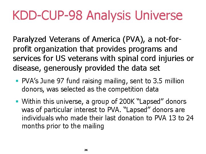 KDD-CUP-98 Analysis Universe Paralyzed Veterans of America (PVA), a not-forprofit organization that provides programs