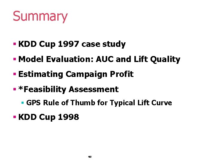 Summary § KDD Cup 1997 case study § Model Evaluation: AUC and Lift Quality