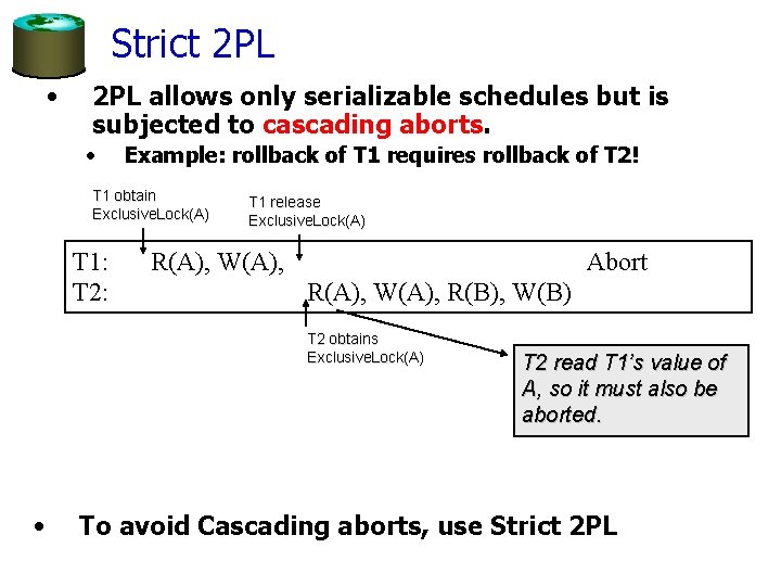 Strict 2 PL • 2 PL allows only serializable schedules but is subjected to