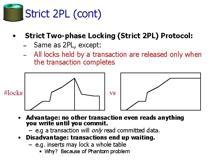 Strict 2 PL (cont) • Strict Two-phase Locking (Strict 2 PL) Protocol: – Same