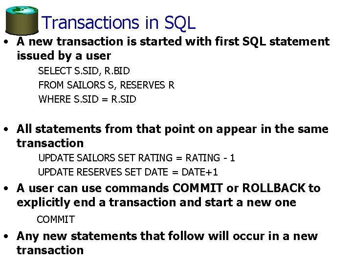 Transactions in SQL • A new transaction is started with first SQL statement issued