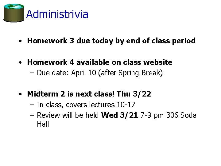 Administrivia • Homework 3 due today by end of class period • Homework 4