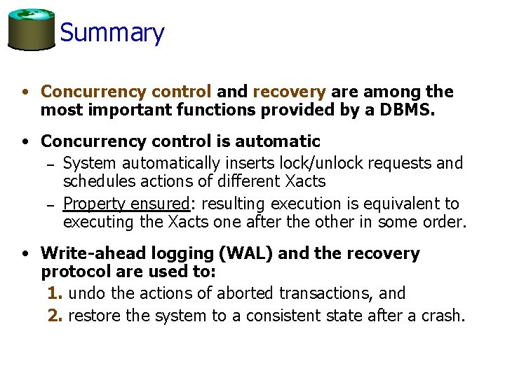 Summary • Concurrency control and recovery are among the most important functions provided by Summary • Concurrency control and recovery are among the most important functions provided by