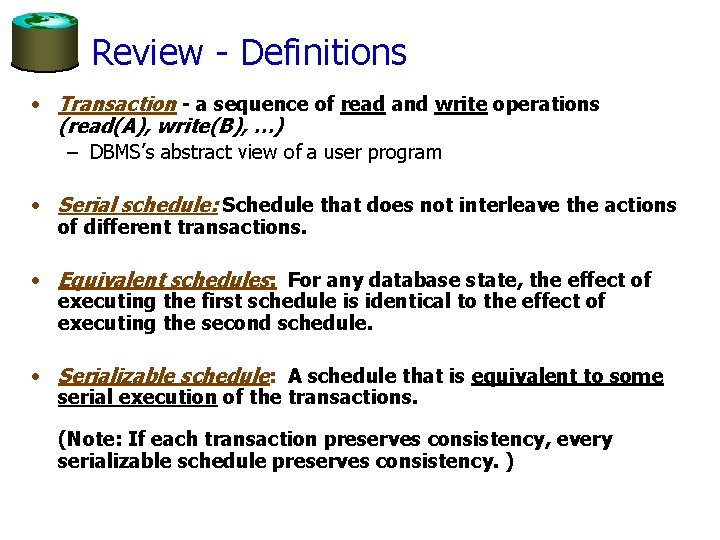 Review - Definitions • Transaction - a sequence of read and write operations (read(A),