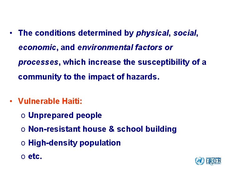 What is the Vulnerability? • The conditions determined by physical, social, economic, and environmental