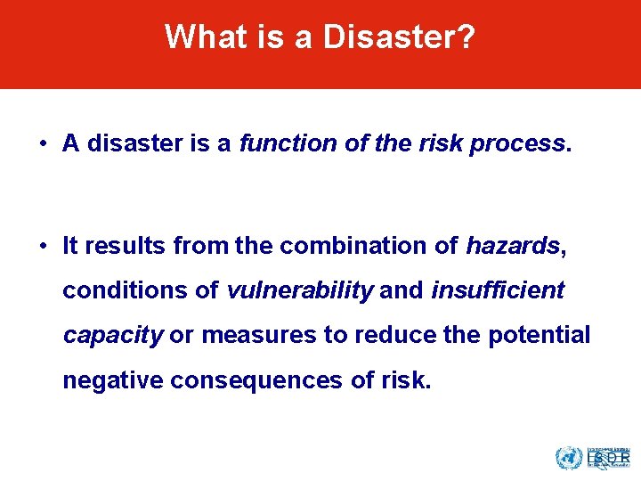 What is a Disaster? • A disaster is a function of the risk process.