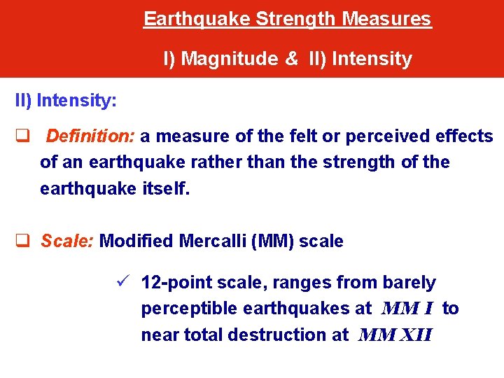 Earthquake Strength Measures I) Magnitude & II) Intensity: q Definition: a measure of the