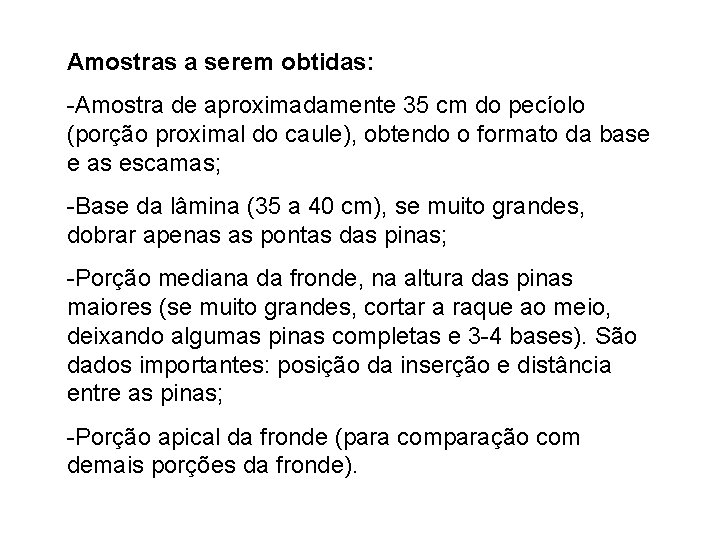 Amostras a serem obtidas: -Amostra de aproximadamente 35 cm do pecíolo (porção proximal do