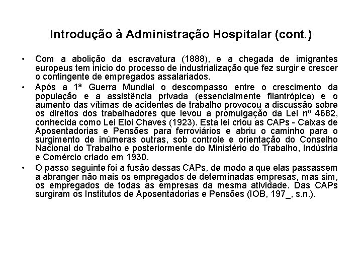 Introdução à Administração Hospitalar (cont. ) • • • Com a abolição da escravatura