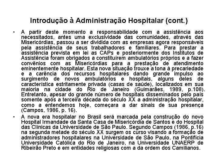 Introdução à Administração Hospitalar (cont. ) • • A partir deste momento a responsabilidade