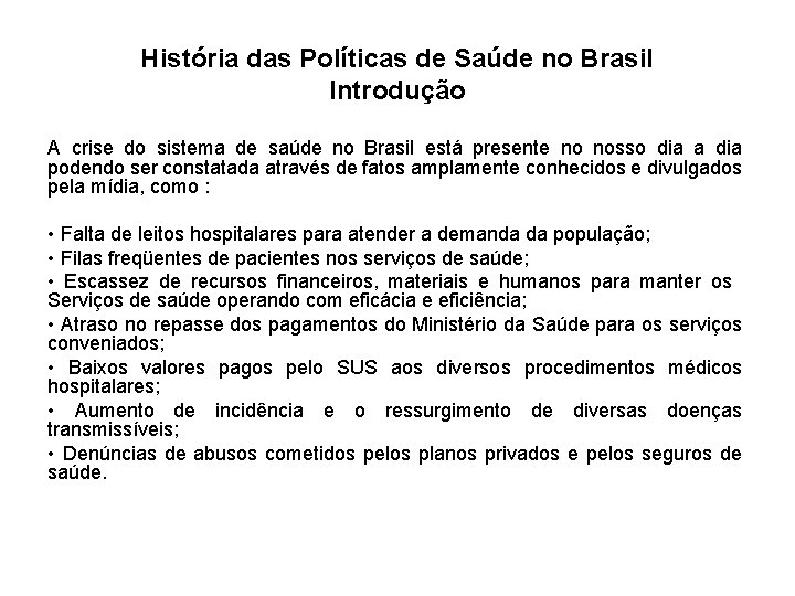 História das Políticas de Saúde no Brasil Introdução A crise do sistema de saúde