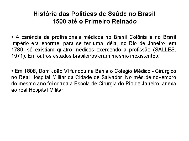 História das Políticas de Saúde no Brasil 1500 até o Primeiro Reinado • A