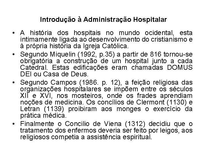 Introdução à Administração Hospitalar • A história dos hospitais no mundo ocidental, esta intimamente