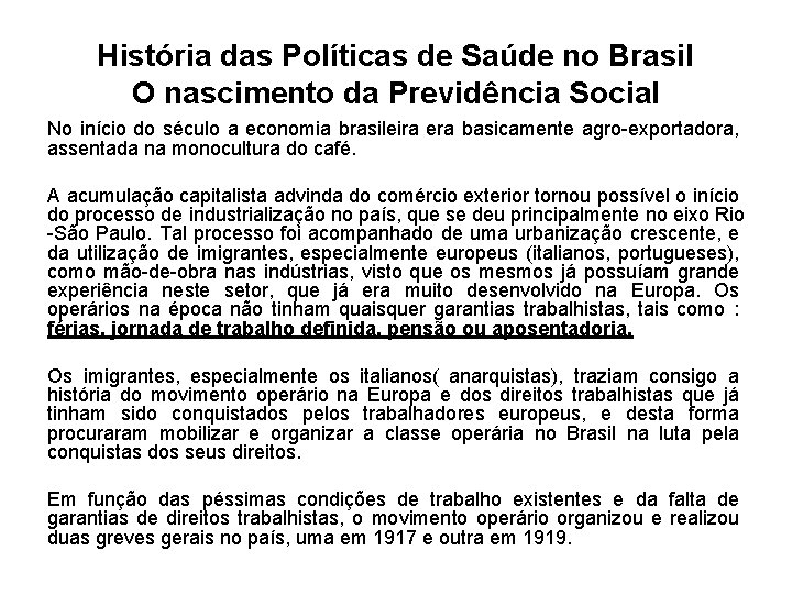 História das Políticas de Saúde no Brasil O nascimento da Previdência Social No início