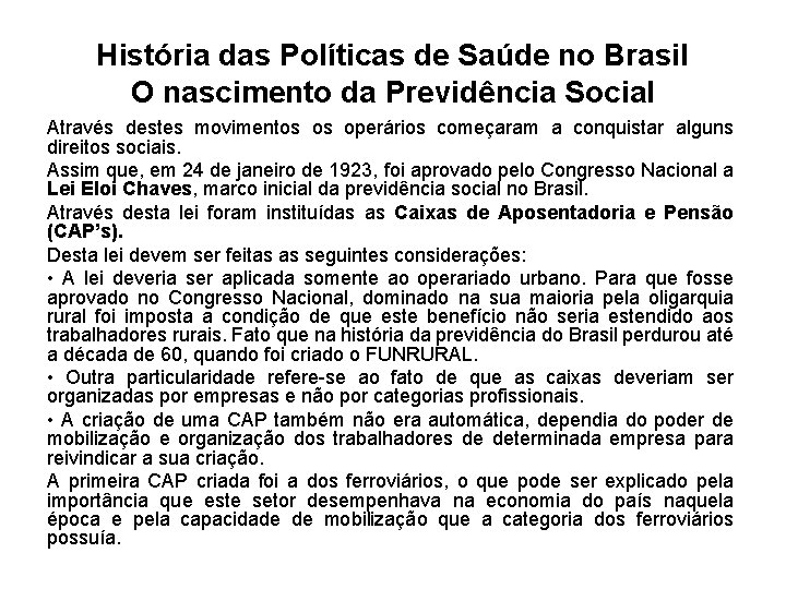 História das Políticas de Saúde no Brasil O nascimento da Previdência Social Através destes