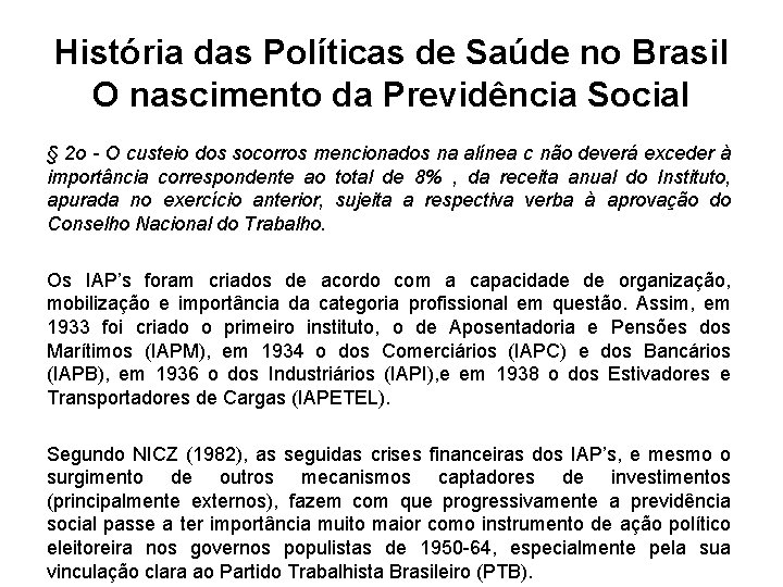 História das Políticas de Saúde no Brasil O nascimento da Previdência Social § 2