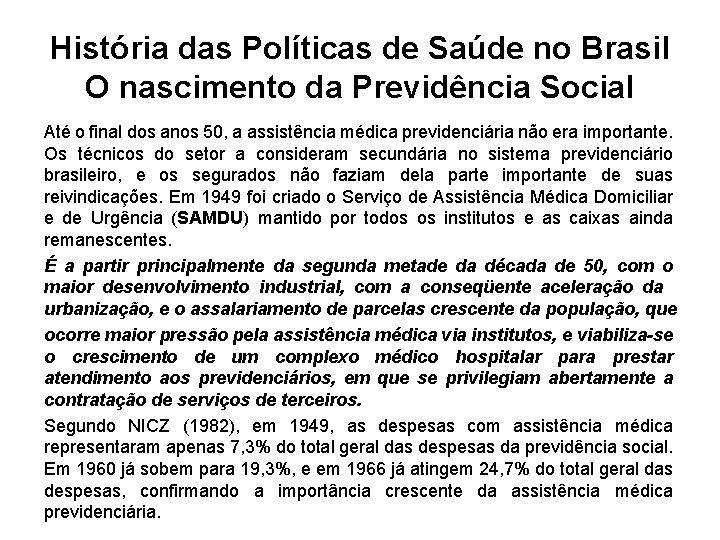História das Políticas de Saúde no Brasil O nascimento da Previdência Social Até o