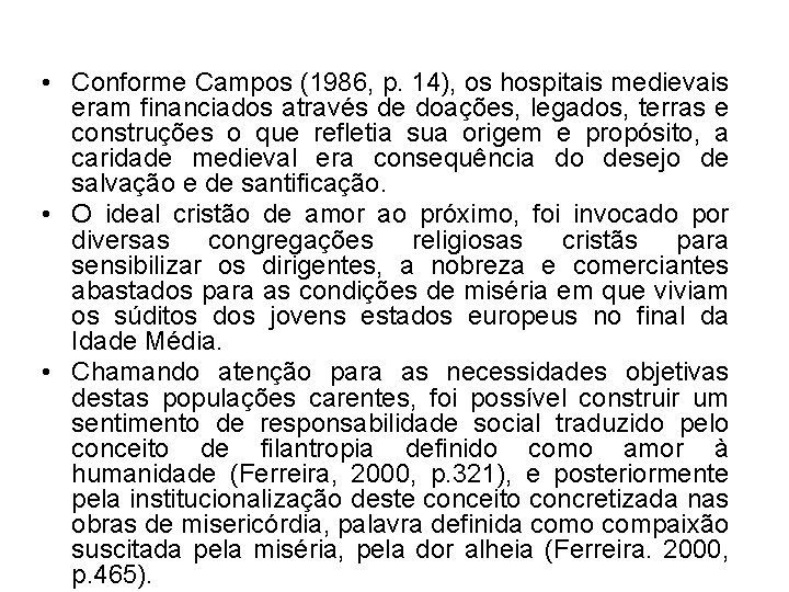  • Conforme Campos (1986, p. 14), os hospitais medievais eram financiados através de