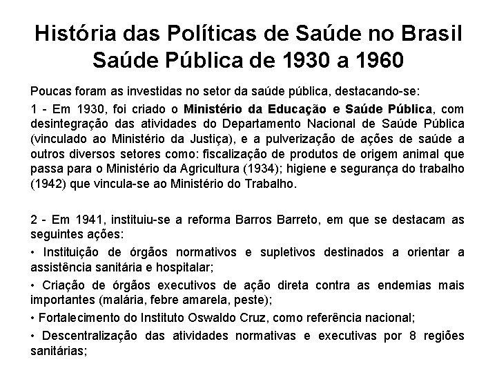 História das Políticas de Saúde no Brasil Saúde Pública de 1930 a 1960 Poucas