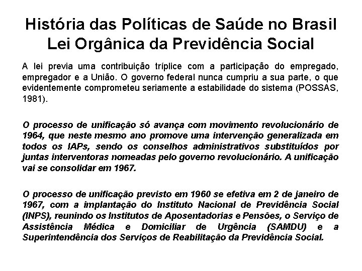 História das Políticas de Saúde no Brasil Lei Orgânica da Previdência Social A lei