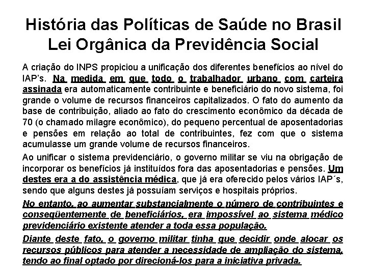 História das Políticas de Saúde no Brasil Lei Orgânica da Previdência Social A criação