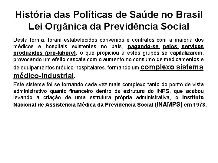 História das Políticas de Saúde no Brasil Lei Orgânica da Previdência Social Desta forma,