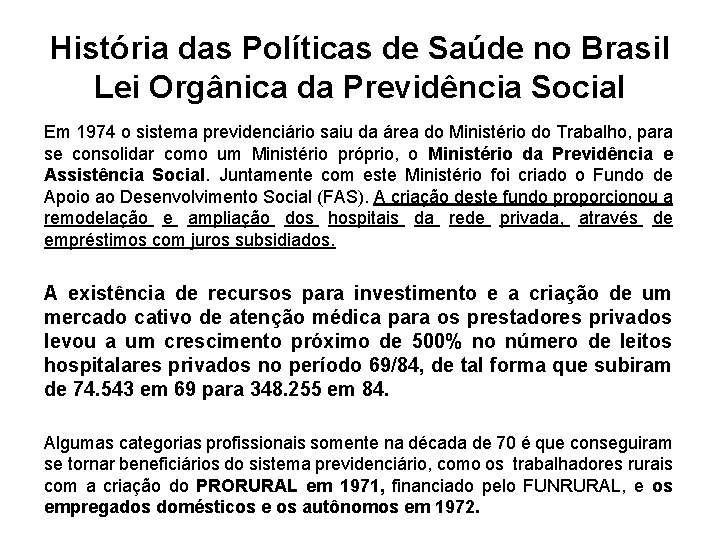 História das Políticas de Saúde no Brasil Lei Orgânica da Previdência Social Em 1974