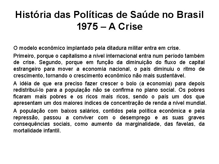 História das Políticas de Saúde no Brasil 1975 – A Crise O modelo econômico