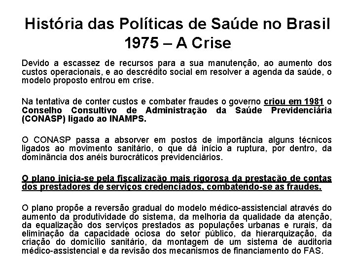 História das Políticas de Saúde no Brasil 1975 – A Crise Devido a escassez