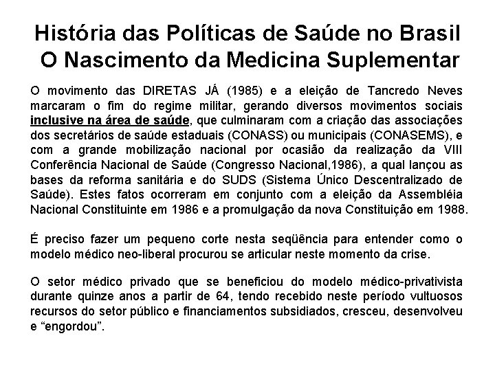 História das Políticas de Saúde no Brasil O Nascimento da Medicina Suplementar O movimento