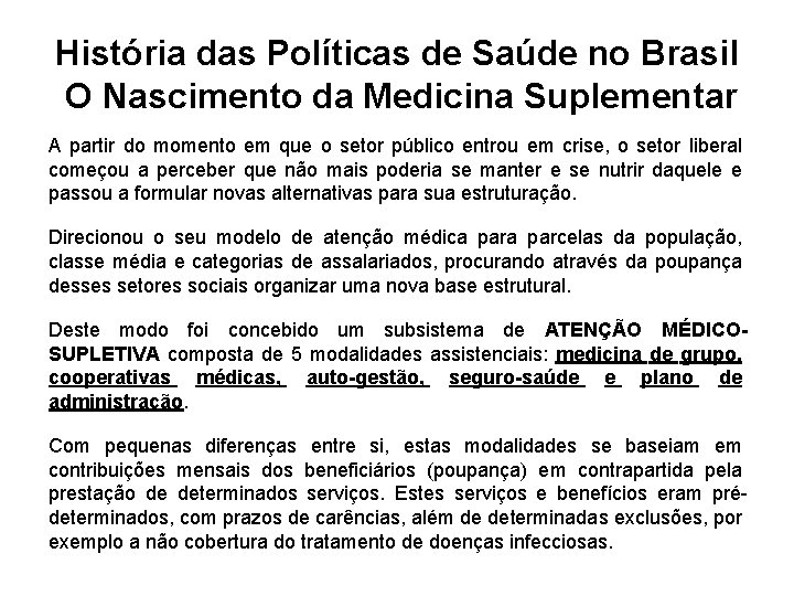 História das Políticas de Saúde no Brasil O Nascimento da Medicina Suplementar A partir