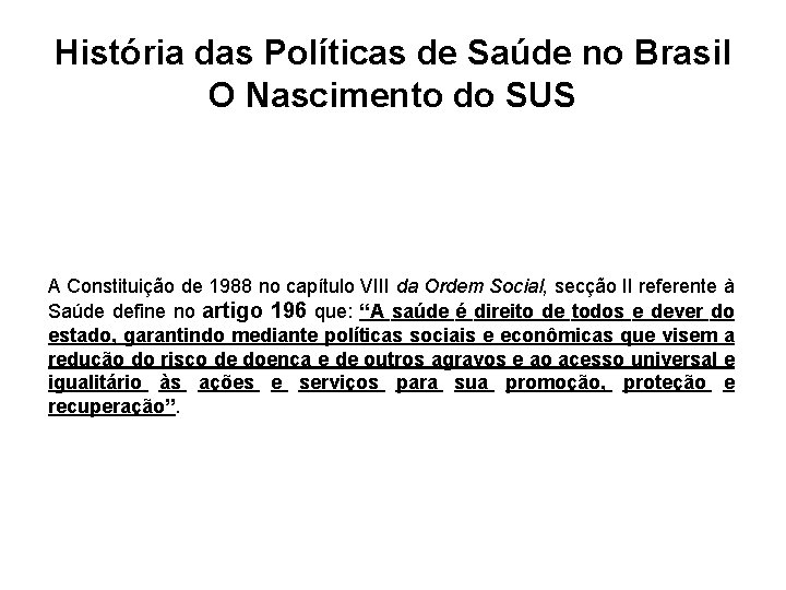 História das Políticas de Saúde no Brasil O Nascimento do SUS A Constituição de