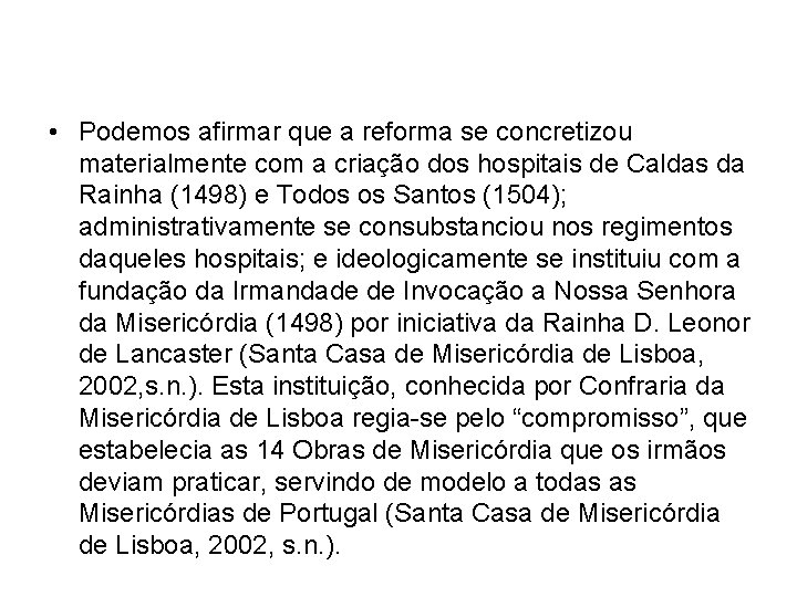  • Podemos afirmar que a reforma se concretizou materialmente com a criação dos