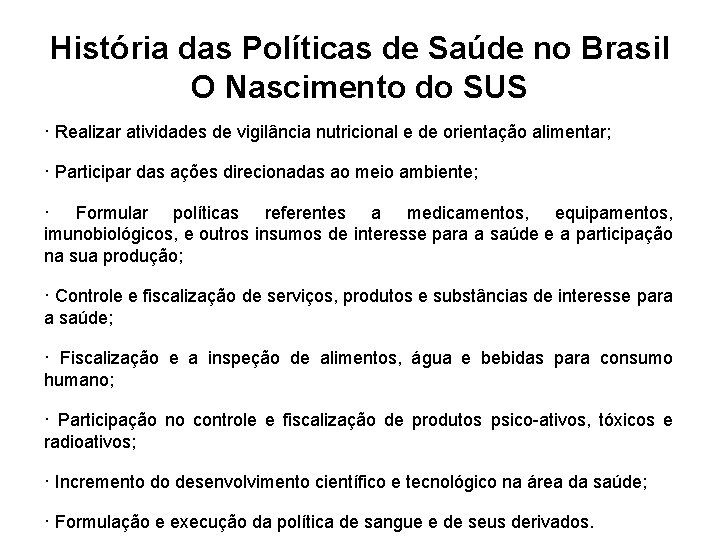 História das Políticas de Saúde no Brasil O Nascimento do SUS · Realizar atividades