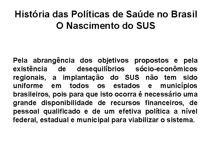 História das Políticas de Saúde no Brasil O Nascimento do SUS Pela abrangência dos