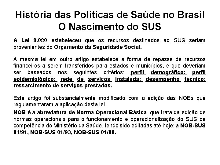 História das Políticas de Saúde no Brasil O Nascimento do SUS A Lei 8.