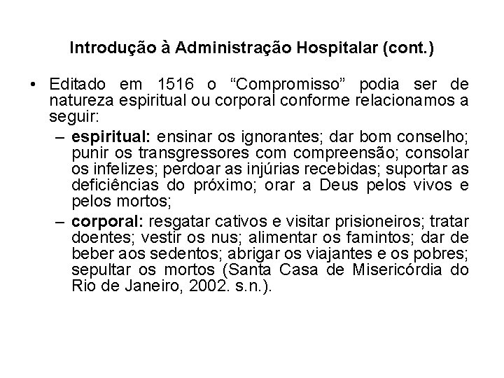 Introdução à Administração Hospitalar (cont. ) • Editado em 1516 o “Compromisso” podia ser